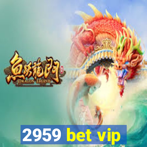 2959 bet vip